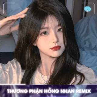 Thương Phận Hồng Nhan Remix (Bản Hot TikTok)